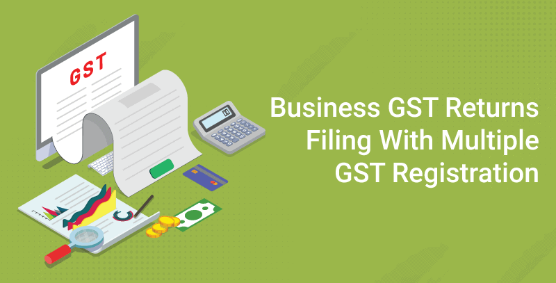 Business GST Returns Filing With Multiple GST Regi